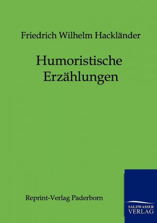 Friedrich Wilhelm Hackländer Humoristische Erzahlungen