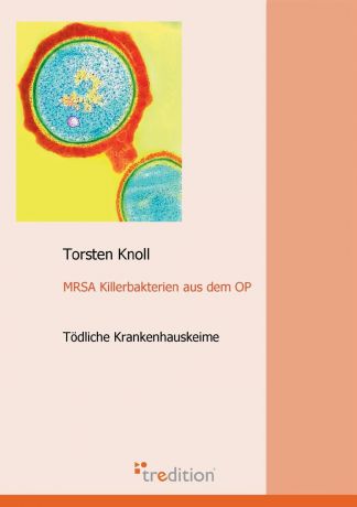 Torsten Knoll Mrsa Killerbakterien Aus Dem Op