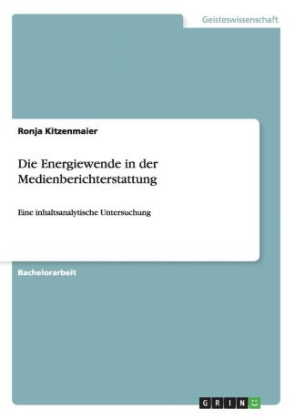 Ronja Kitzenmaier Die Energiewende in der Medienberichterstattung