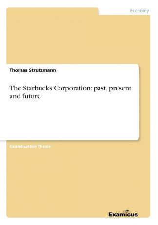 Thomas Strutzmann The Starbucks Corporation. past, present and future