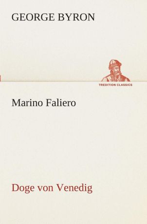 George Byron Marino Faliero - Doge von Venedig