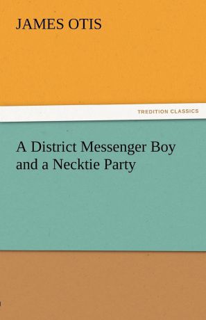 James Otis A District Messenger Boy and a Necktie Party