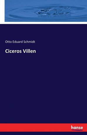 Otto Eduard Schmidt Ciceros Villen