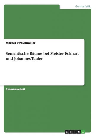 Marcus Straubmüller Semantische Raume bei Meister Eckhart und Johannes Tauler