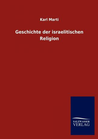 Karl Marti Geschichte der israelitischen Religion