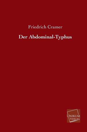 Friedrich Cramer Der Abdominal-Typhus