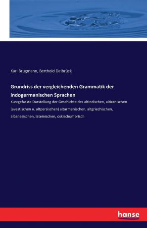 Karl Brugmann, Berthold Delbrück Grundriss der vergleichenden Grammatik der indogermanischen Sprachen