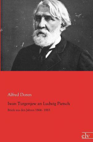 Alfred Doren Iwan Turgenjew an Ludwig Pietsch