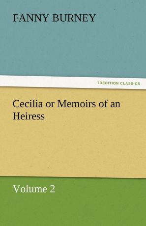 Frances Burney Cecilia or Memoirs of an Heiress