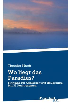 Theodor Much Wo liegt das Paradies.