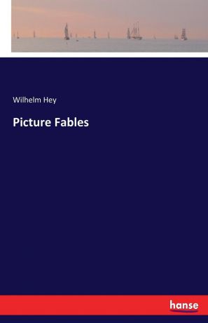 Wilhelm Hey Picture Fables