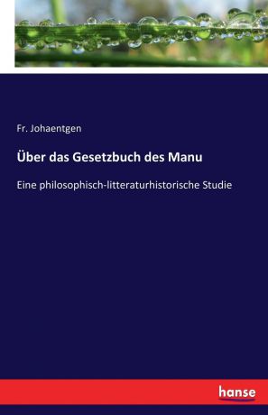 Fr. Johaentgen Uber das Gesetzbuch des Manu
