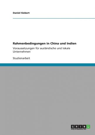 Daniel Siebert Rahmenbedingungen in China und Indien