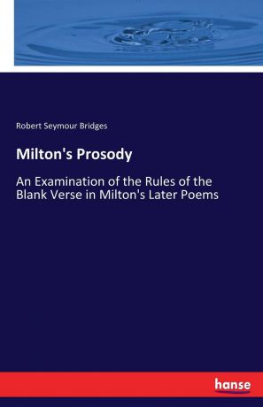 Robert Seymour Bridges Milton.s Prosody