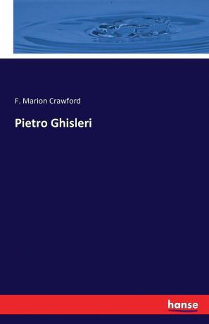 F. Marion Crawford Pietro Ghisleri