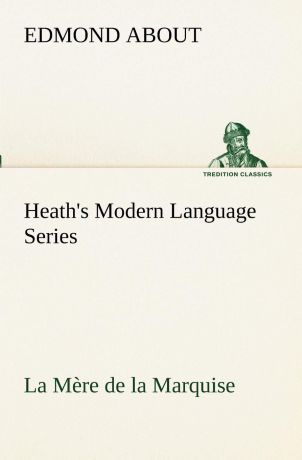 Edmond About Heath.s Modern Language Series. La Mere de la Marquise