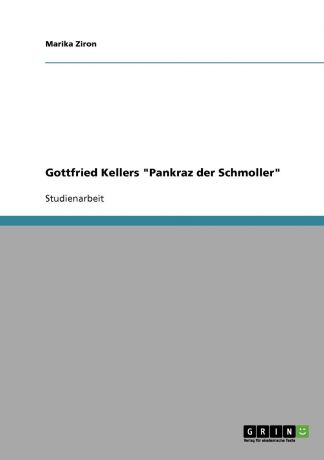 Marika Ziron Gottfried Kellers "Pankraz der Schmoller"