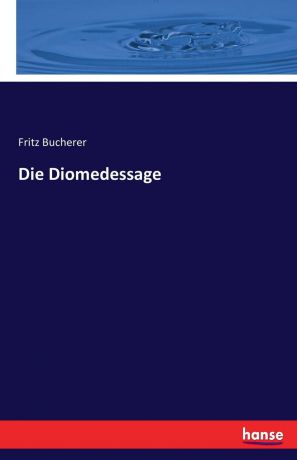 Fritz Bucherer Die Diomedessage