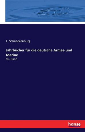 E. Schnackenburg Jahrbucher fur die deutsche Armee und Marine