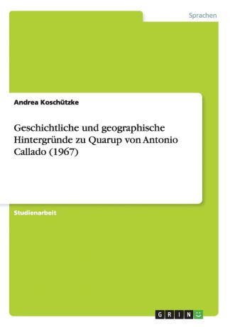 Andrea Koschützke Geschichtliche und geographische Hintergrunde zu Quarup von Antonio Callado (1967)
