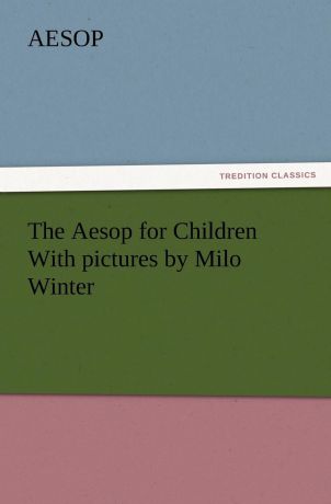 Эзоп The Aesop for Children with Pictures by Milo Winter