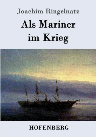 Joachim Ringelnatz Als Mariner im Krieg