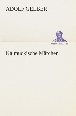 Adolf Gelber Kalmuckische Marchen