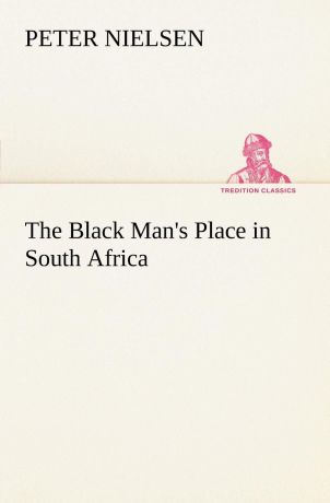 Peter Nielsen The Black Man.s Place in South Africa