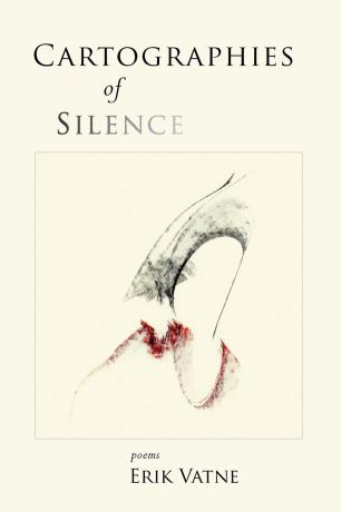 Erik Vatne Cartographies of Silence. Poems