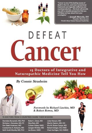 Connie Strasheim Defeat Cancer. 15 Doctors of Integrative . Naturopathic Medicine Tell You How