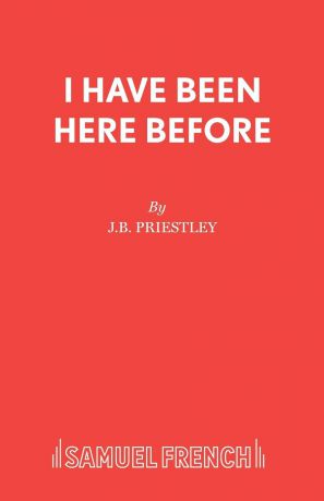 J.B. Priestley I Have Been Here Before