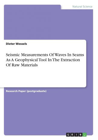 Dieter Wessels Seismic Measurements Of Waves In Seams As A Geophysical Tool In The Extraction Of Raw Materials