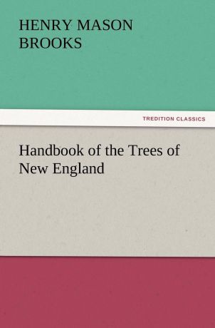 Henry M. Brooks Handbook of the Trees of New England