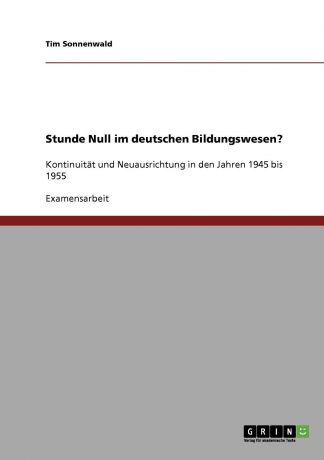 Tim Sonnenwald Stunde Null im deutschen Bildungswesen.