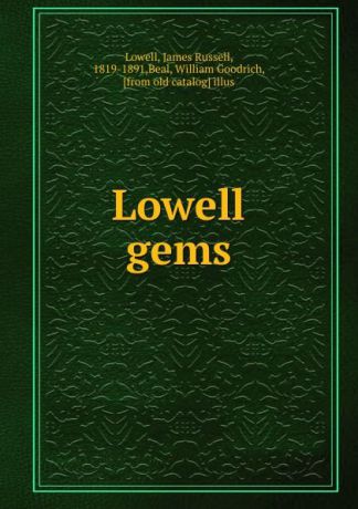 James Russell Lowell Lowell gems