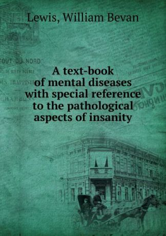 William Bevan Lewis A text-book of mental diseases
