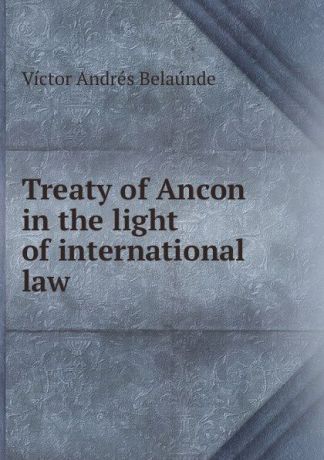 Víctor Andrés Belaúnde Treaty of Ancon in the light of international law