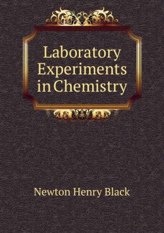 Newton Henry Black Laboratory Experiments in Chemistry