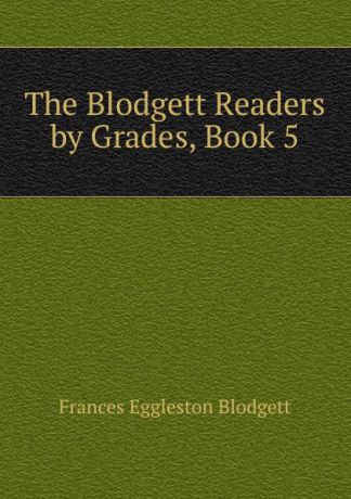 Frances Eggleston Blodgett The Blodgett Readers by Grades, Book 5