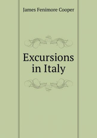 Cooper James Fenimore Excursions in Italy