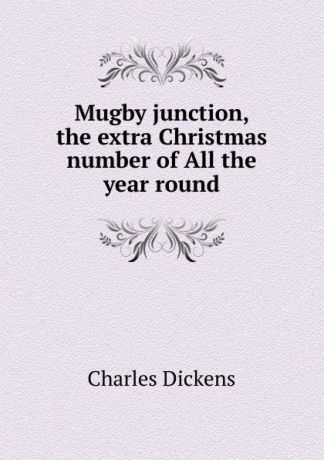 Charles Dickens Mugby junction, the extra Christmas number of All the year round