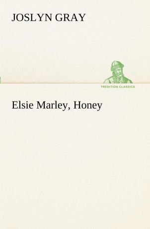 Joslyn Gray Elsie Marley, Honey