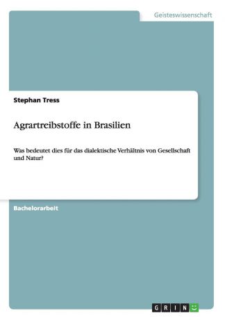 Stephan Tress Agrartreibstoffe in Brasilien
