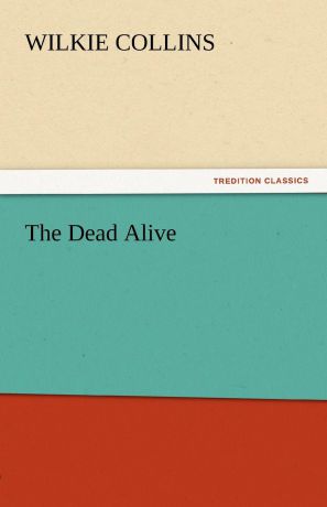 Wilkie Collins The Dead Alive