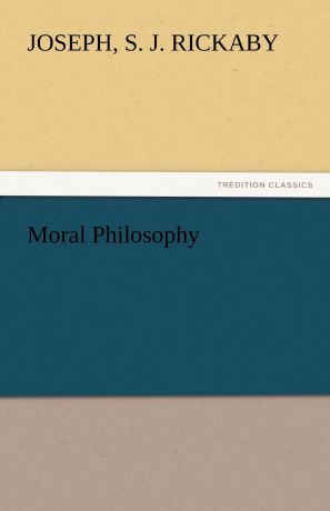 S. J. Joseph Rickaby Moral Philosophy