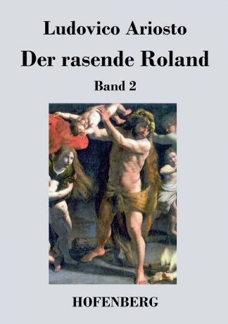 Ludovico Ariosto Der rasende Roland