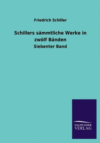 Schiller Friedrich Schillers Sammtliche Werke in Zwolf Banden