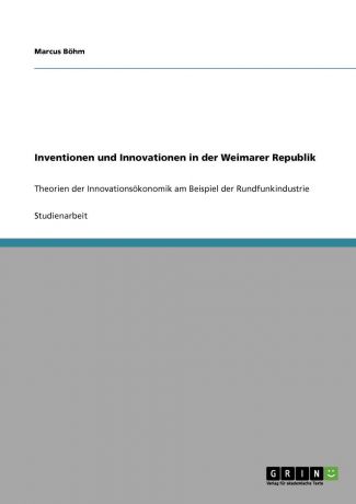 Marcus Böhm Inventionen und Innovationen in der Weimarer Republik