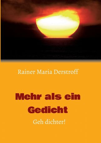Rainer Maria Derstroff Mehr als ein Gedicht