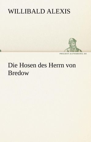 Willibald Alexis Die Hosen Des Herrn Von Bredow